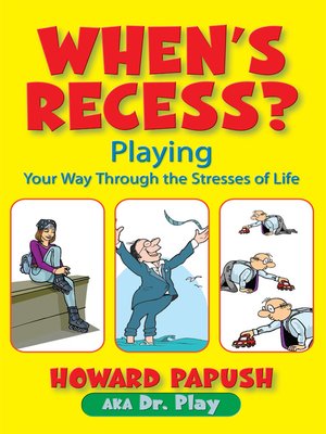 cover image of When's Recess? Playing Your Way Through the Stresses of Life